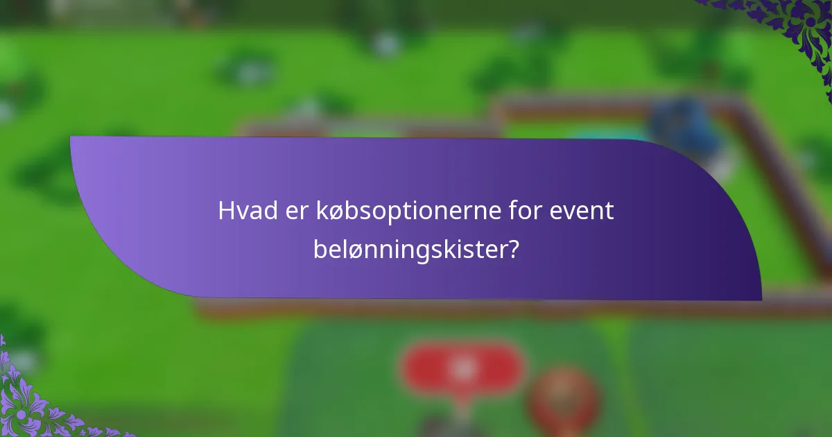 Hvad er købsoptionerne for event belønningskister?