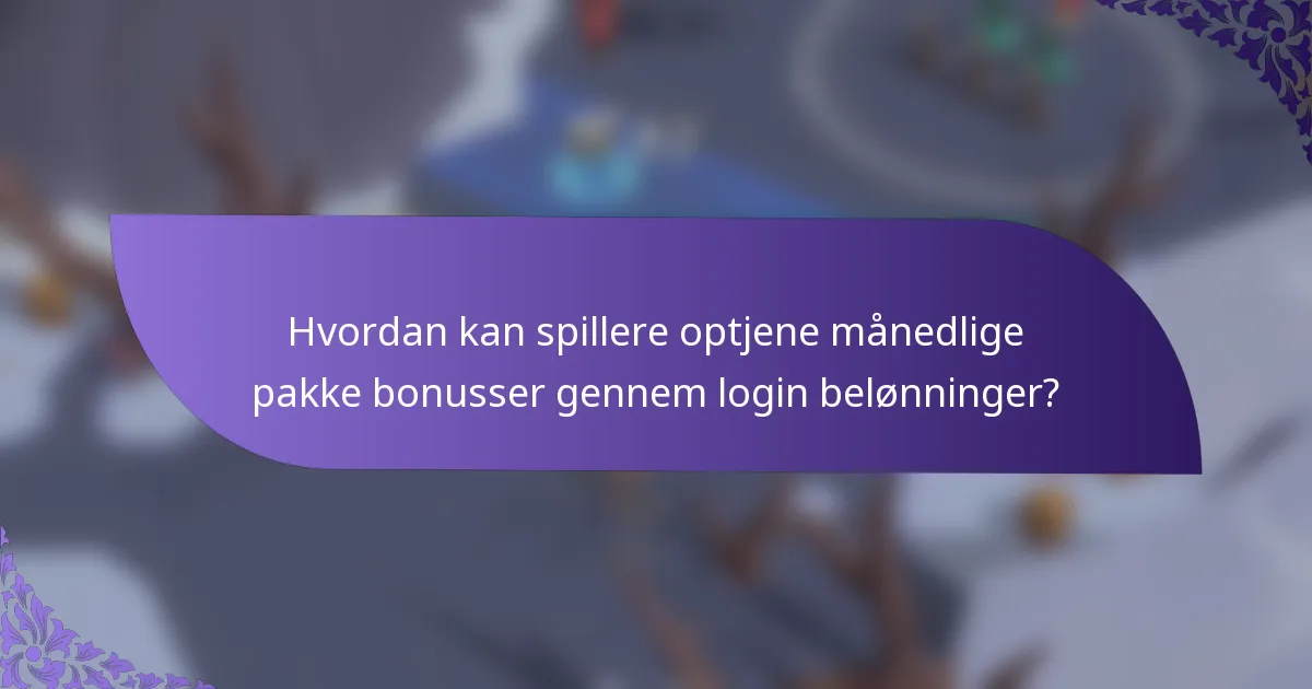 Hvordan kan spillere optjene månedlige pakke bonusser gennem login belønninger?